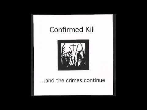 Confirmed Kill - ...And The Crimes Continue 7" EP 1996 (Full Album)