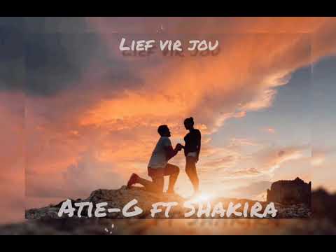Atie-G ft Shakira - Lief vir jou (Official Audio)