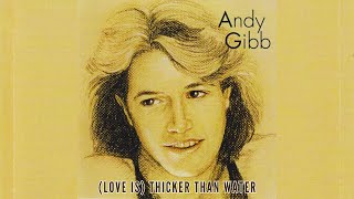 (Love Is) Thicker Than Water - Andy Gibb