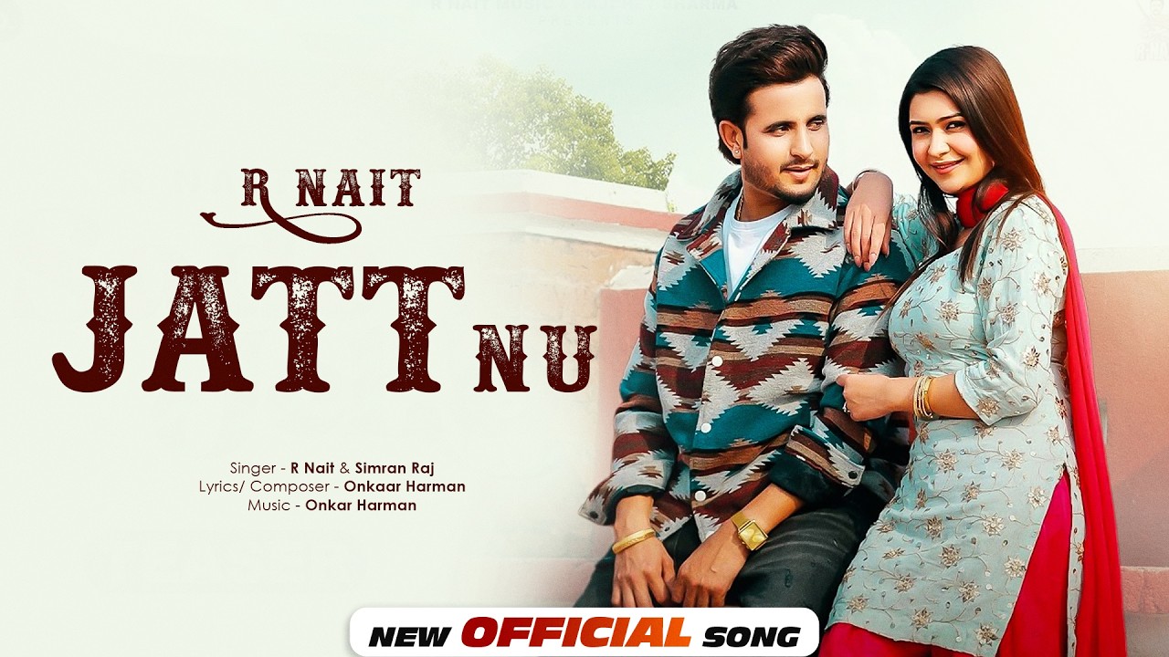 R NAIT : Jatt Nu (Official Music) | Simran Raj | Onkar Harman | Latest Punjabi Song