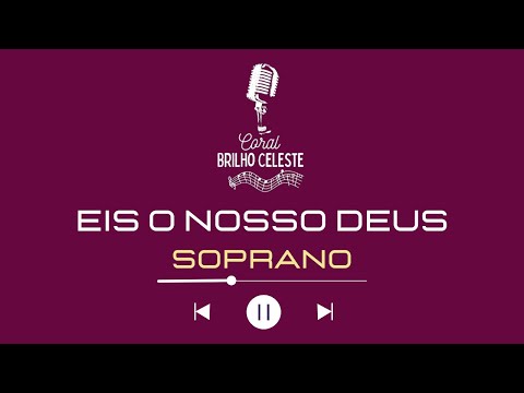 EIS O NOSSO DEUS - SOPRANO - com Letra - Coral Brilho Celeste  @coralbrilhoceleste.adbelem