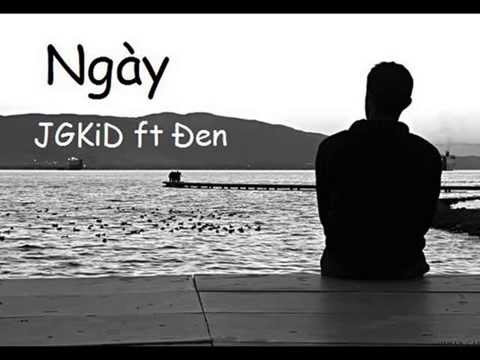 Ngày- JGKiD ft Đen