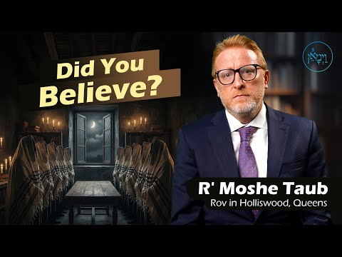 Did You Believe? | Rabbi Moshe Taub