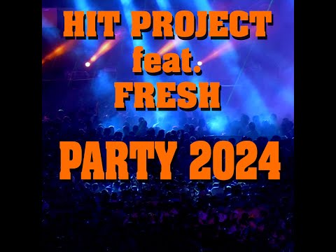 Hit Project feat. Fresh - Party 2024   I Official Music Video