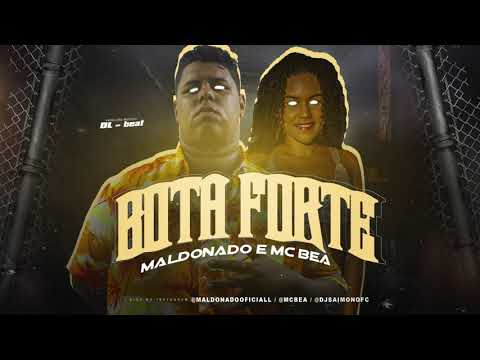 MALDONADO E MC BEA - BOTA FORTE
