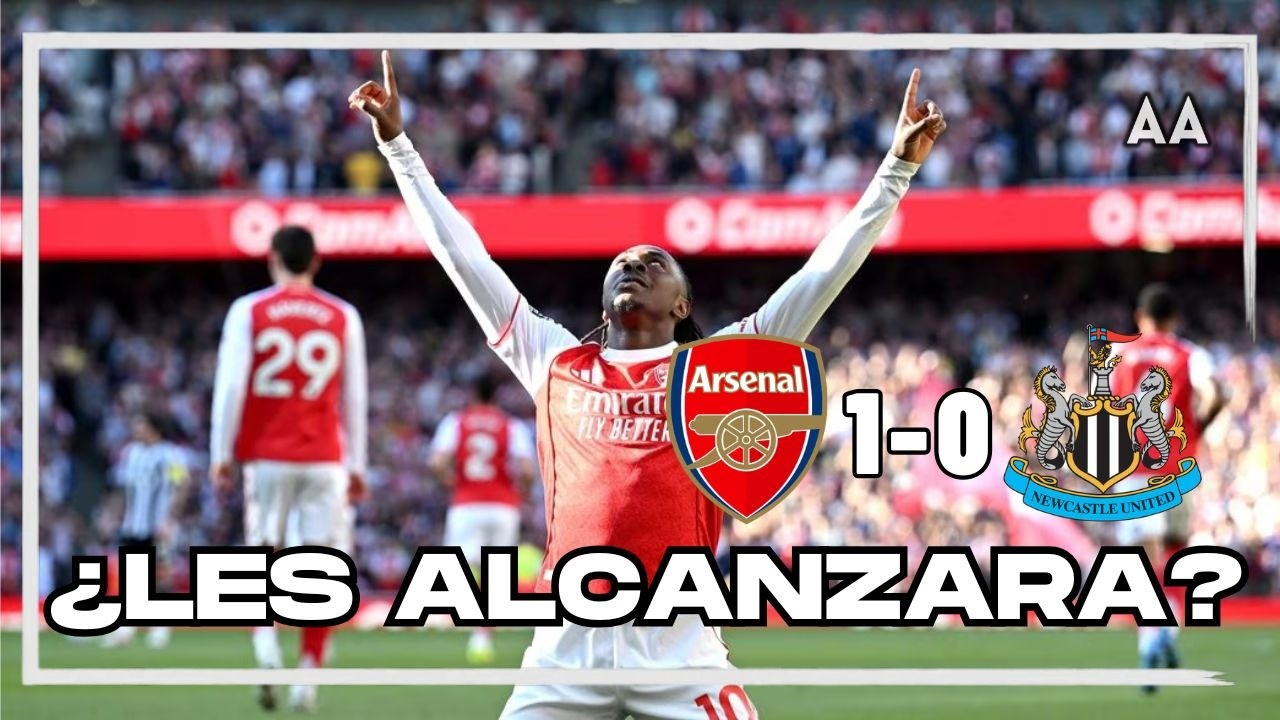 ¡Arsenal NO SE RINDE! Victoria ante el Newcastle, es líder y va por la Premier ¿lo lograran?