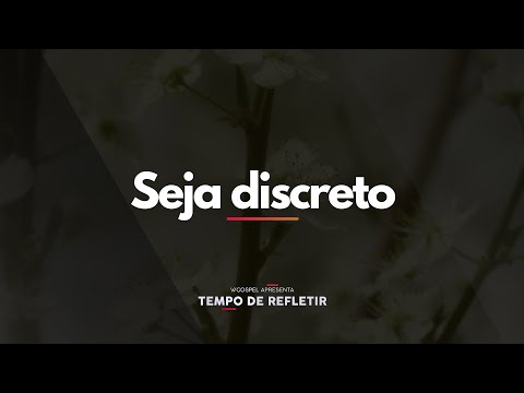 [Tempo de Refletir] Seja discreto