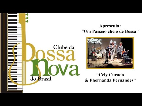 CELY CURADO & FHERNANDA FERNADES NO CLUBE DA BOSSA NOVA DO BRASIL