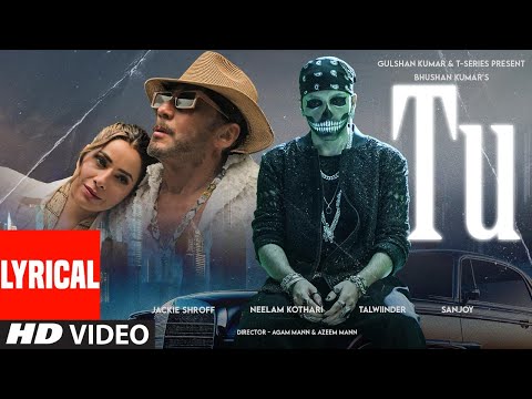 TU (Full Song Lyrics): Talwiinder | Jackie Shroff | Neelam Kothari | Sanjoy | Bhushan Kumar