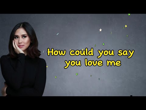 How Could You Say You Love Me Lyrics - Sarah Geronimo