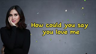 How Could You Say You Love Me Lyrics - Sarah Geronimo