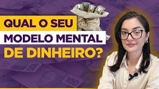 Descubra qual o seu Modelo Mental de Dinheiro