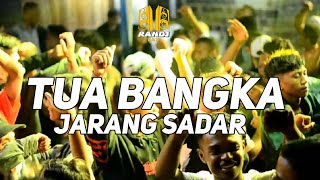 Download lagu TUA BANGKA JARANG SADAR 🥳 REMIX RANDJ RMX mp3