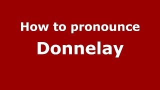 How to pronounce Donnelay