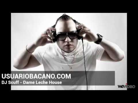 DJ Scuff - Dame Leche La delfy Ft John Distrito Remix (House)