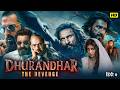 Dhurandhar The Revenge Ranveer Akshaye Khanna Singh Hindi Dubbed Full Movie New Action Movie 2026