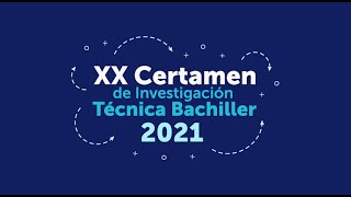 XX Certamen de Investigación Técnica Bachiller 2021