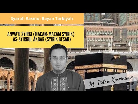 Macam-macam Syirik (Bag. 1): Syirik Besar | Syarah Rasmul Bayan KH. Hilmi Aminuddin