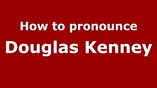 How to pronounce Douglas Kenney