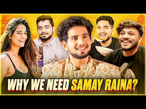 WHY WE NEED SAMAY RAINA ? | PART 6