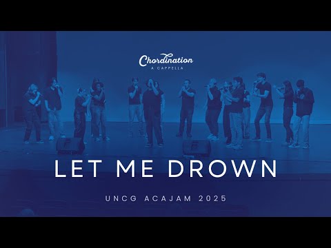 Let Me Drown | Chordination A Cappella AcaJam 2025