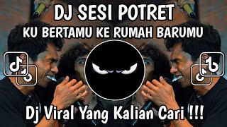 Download lagu DJ SESI POTRET - ENAU FT ARI LESMANA || DJ KU BERTAMU KE RUMAH BARUMU TAK ADA KAMU VIRAL TIKTOK 2026 mp3