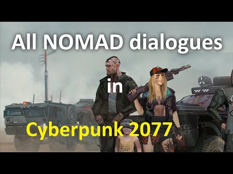 All NOMAD dialogues in the main plot of Cyberpunk 2077