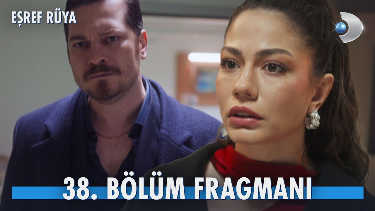 Eşref Rüya 38.Bölüm Fragmanı