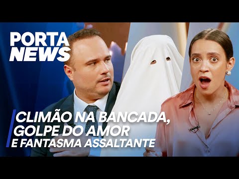 PORTA NEWS: CLIMÃO NA BANCADA, GOLPE DO AMOR E FANTASMA ASSALTANTE