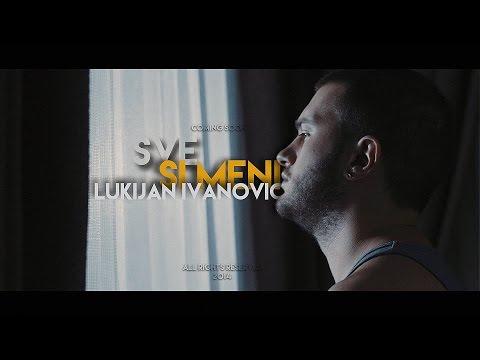 Lukijan Ivanović - Sve si meni  (Official Video)