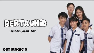 Download lagu BERTAUHID ( OST MAGIC 5 ) - SRIDEVI , AFAN , EBY {lirik lagu} mp3 Download lagu BERTAUHID ( OST MAGIC 5 ) - SRIDEVI , AFAN , EBY {lirik lagu} mp3
