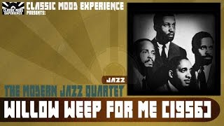 The Modern Jazz Quartet - Willow Weep for Me (1956)