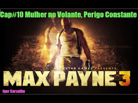 Max Payne 3 Cap#10 Mulher no Volante, Perigo Constante TD NO ULTRA 4K 60 FPS