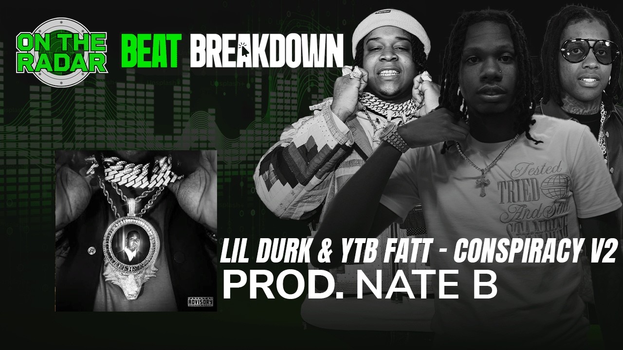 Beat Breakdown: YTB FATT & Lil Durk's "Conspiracy V2” With Producer Nate B