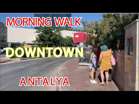 Morning Walk in Downtown Antalya Turkey, Summer 2022