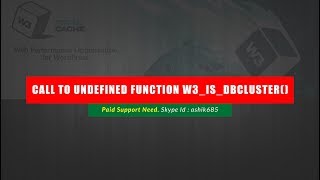 How to fix Fatal error: Call to undefined function w3_is_dbcluster()
