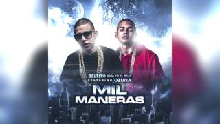Beltito - Mil Maneras (feat. Ozuna) (Prod by Josh D&#39;Ace, Hudini &amp; Beatllionare) [Official Audio]
