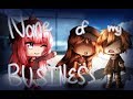 None of my Business - Gacha Life Music Video || GLMV None of my Business - Gacha Life Music Video || GLMV