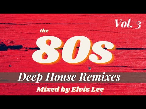 The 80s Deep House Remixes Vol. 3 (Lionel Ritchie, Madonna, Queen, Hall & Oates and much more).