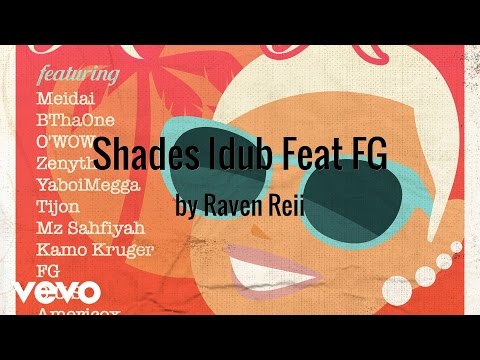Raven Reii - Shades Idub (AUDIO) ft. FG