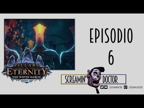 Pillars of Eternity - The White March II - Episodio 6 ➫ Let's Play! ☞ Comentarios en Español ☜