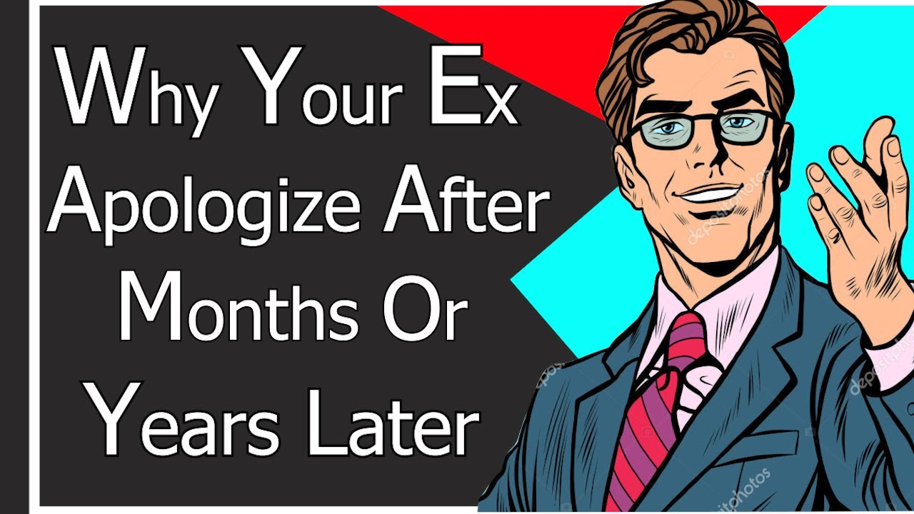 Why Your Ex Apologize After Months Or Years Later [Here's The Truth]