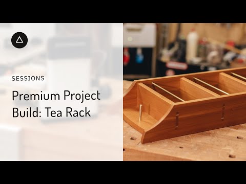 Session 54  – English: Premium Project Build: Tea Rack