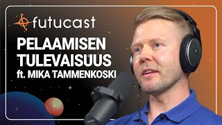 Mika Tammenkoski | Pelit, virtuaalimaailmat ja pelialan tulevaisuus #194