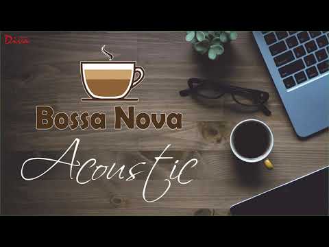 Acoustic Bossa Nova | Bossa Nova Covers Popular Songs | Bossa Nova Relaxing Music