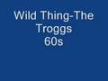 Wild Thing-The Troggs (High Quality) 