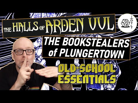 The Halls of Arden Vul Ep 34 - Old School Essentials Megadungeon | The Bookstealers of Plungertown
