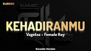 Download lagu Vagetoz - Kehadiranmu FEMALE KEY (Karaoke Version) mp3