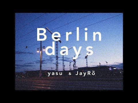 yasu & JayRõ - Berlin Days (official video)