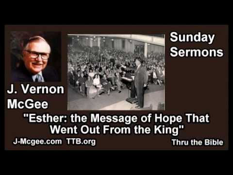 Esther: The Message of Hope That Went Out From the King - J Vernon McGee - FULL Sunday Sermons